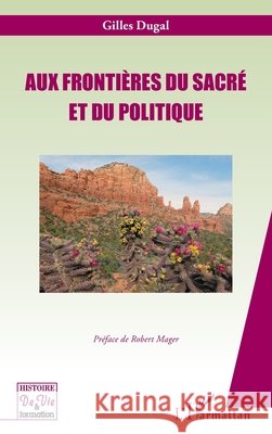 Aux fronti?res du sacr? et du politique Dugal Gilles                             9782343101859 Editions L'Harmattan - książka