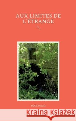Aux limites de l'étrange Daniel Durand 9782322438228 Books on Demand - książka