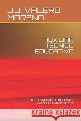 Auxiliar Técnico Educativo: Test y simulacros de examen. Castilla-La Mancha 2019 Valero Moreno, Juan José 9781089413714 Independently Published - książka