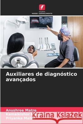 Auxiliares de diagnóstico avançados Matre, Anushree, Mankar, Kamalkishor, Matre, Priyanka 9783330824713 Edições Nosso Conhecimento - książka