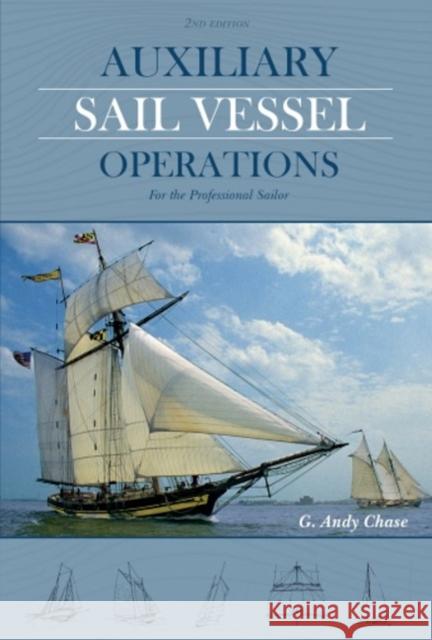 Auxiliary Sail Vessel Operations, 2nd Edition: For the Professional Sailor George Anderson Chase 9780870336430 Cornell Maritime Press - książka