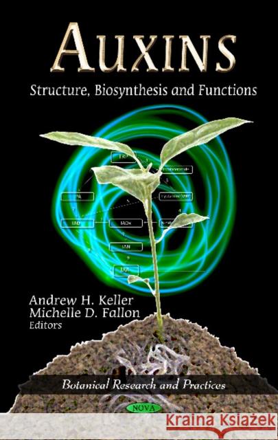Auxins: Structure, Biosynthesis & Functions Andrew H Keller, Michelle D Fallon 9781621005049 Nova Science Publishers Inc - książka