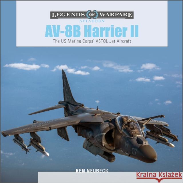 AV-8B Harrier II: The US Marine Corps’ VSTOL Jet Aircraft Ken Neubeck 9780764363405 Schiffer Publishing Ltd - książka