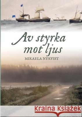 Av styrka mot ljus Mikaela Nykvist 9789526881973 Runsorina Books - książka