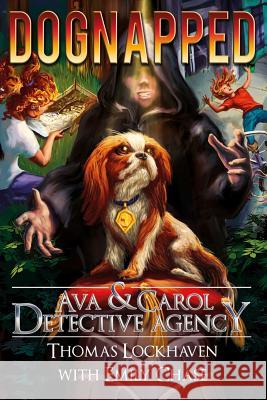 Ava & Carol Detective Agency: Dognapped Thomas Lockhaven Emily Chase David Aretha 9781947744257 Twisted Key Publishing, LLC - książka