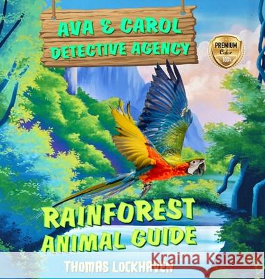 Ava & Carol Detective Agency: Rainforest Animal Guide Grace Lockhaven Thomas Lockhaven 9781947744554 Twisted Key Publishing, LLC - książka