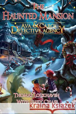 Ava & Carol Detective Agency: The Haunted Mansion Thomas Lockhaven, Emily Chase, David Aretha 9781947744158 Twisted Key Publishing, LLC - książka