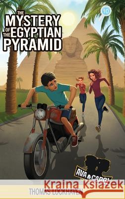 Ava & Carol Detective Agency: The Mystery of the Egyptian Pyramid Thomas Lockhaven, Grace Lockhaven 9781639110483 Twisted Key Publishing, LLC - książka