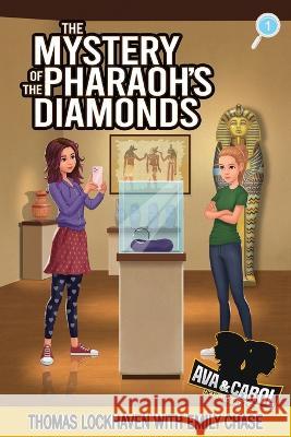 Ava & Carol Detective Agency: The Mystery of the Pharaoh's Diamonds Thomas Lockhaven, Emily Chase, Grace Lockhaven 9781639110421 Twisted Key Publishing, LLC - książka