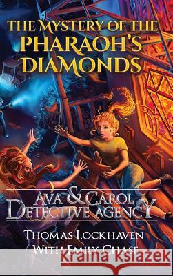 Ava & Carol Detective Agency: The Mystery of the Pharaoh's Diamonds Thomas Lockhaven Emily Chase David Aretha 9781947744141 Twisted Key Publishing, LLC - książka