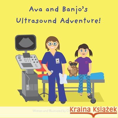 Ava and Banjo's Ultrasound Adventure! Orianne Pearlman 9781733449915 R. R. Bowker - książka