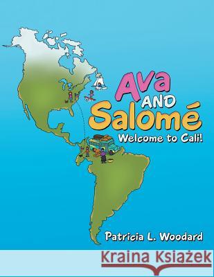 Ava and Salomé: Welcome to Cali! Woodard, Patricia L. 9781480840980 1st Book Library - książka