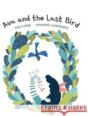 Ava and the Last Bird Tuula Pere Catty Flores Susan Korman 9789523574717 Wickwick Ltd - książka