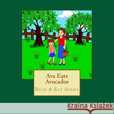 Ava Eats Avocados: Read & Eat Series Christine Letcher 9781987565775 Createspace Independent Publishing Platform - książka