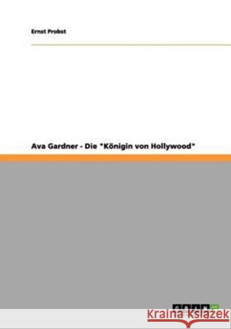 Ava Gardner - Die Königin von Hollywood Probst, Ernst 9783656162391 Grin Verlag - książka