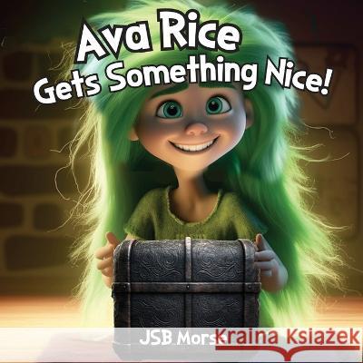 Ava Rice Gets Something Nice! Jsb Morse   9781600200977 Libertas Kids - książka