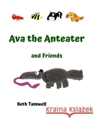 Ava the Anteater and Friends Beth Tamwell 9781527271807 Beth Tamwell - książka