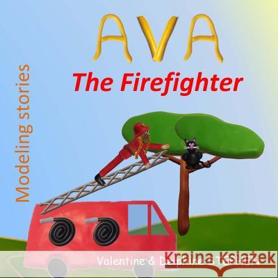 Ava the Firefighter Valentine Stephen Delphine Stephen 9781523722709 Createspace Independent Publishing Platform - książka