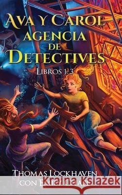 Ava y Carol Agencia de Detectives Libros 1-3: Ava & Carol Detective Agency Series: Books 1-3: Book Bundle 1 Thomas Lockhaven Emily Chase Grace Lockhaven 9781639110315 Twisted Key Publishing, LLC - książka