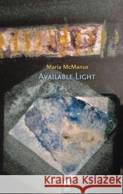 Available Light Maria McManus   9781851321889 Arlen House - książka