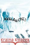 Avalanche! Girad Clacy 9780595358151 iUniverse