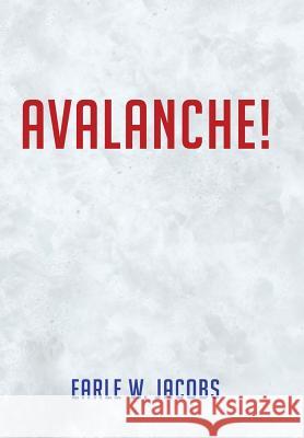 Avalanche! Earle W. Jacobs 9781491857441 Authorhouse - książka