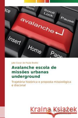 Avalanche escola de missões urbanas underground de Paula Brotto Julio Cezar 9783639682847 Novas Edicoes Academicas - książka
