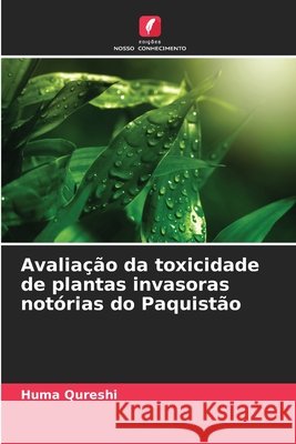 Avalia??o da toxicidade de plantas invasoras not?rias do Paquist?o Huma Qureshi 9786207572007 Edicoes Nosso Conhecimento - książka