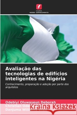 Avalia??o das tecnologias de edif?cios inteligentes na Nig?ria Odebiyi Oluwaseun Deborah Christian Odefadehan Danjuma Williams Uten 9786630143362 Edicoes Nosso Conhecimento - książka