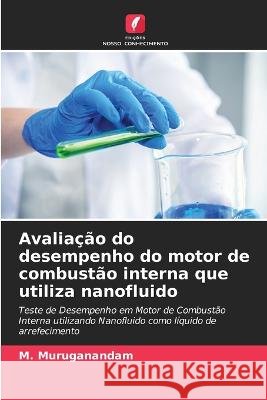 Avalia??o do desempenho do motor de combust?o interna que utiliza nanofluido M. Muruganandam 9786205662267 Edicoes Nosso Conhecimento - książka
