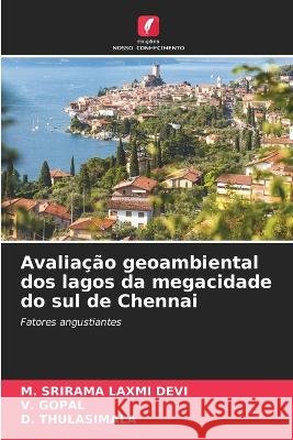Avalia??o geoambiental dos lagos da megacidade do sul de Chennai M. Srirama Laxm V. Gopal D. Thulasimala 9786205716489 Edicoes Nosso Conhecimento - książka