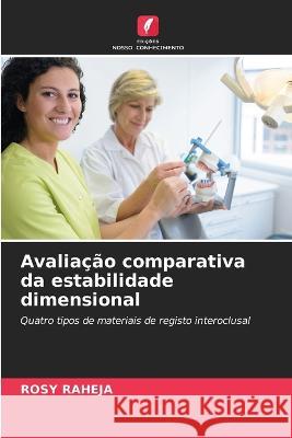 Avaliacao comparativa da estabilidade dimensional Rosy Raheja   9786205889923 Edicoes Nosso Conhecimento - książka