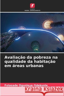 Avaliação da pobreza na qualidade da habitação em áreas urbanas Ogunleye Odekunle, Folasade 9786202480215 Edições Nosso Conhecimento - książka