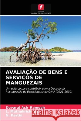 Avaliação de Bens E Serviços de Manguezais Devaraj Asir Ramesh, L Muthukrishnan, N Karthi 9786203183818 Edicoes Nosso Conhecimento - książka