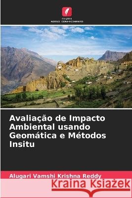Avaliação de Impacto Ambiental usando Geomática e Métodos Insitu Alugari Vamshi Krishna Reddy 9786205349779 Edicoes Nosso Conhecimento - książka
