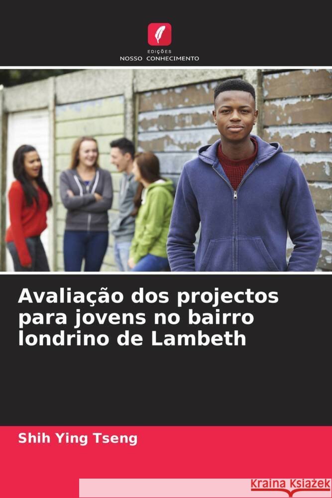 Avaliação dos projectos para jovens no bairro londrino de Lambeth Tseng, Shih Ying 9786208640088 Edições Nosso Conhecimento - książka