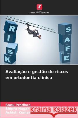 Avaliacao e gestao de riscos em ortodontia clinica Sonu Pradhan Shipra Nagar Ashish Kumar 9786206268314 Edicoes Nosso Conhecimento - książka