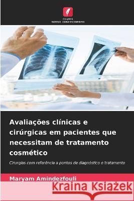 Avaliacoes clinicas e cirurgicas em pacientes que necessitam de tratamento cosmetico Maryam Amindezfouli   9786206232155 Edicoes Nosso Conhecimento - książka