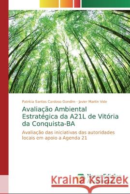 Avaliação Ambiental Estratégica da A21L de Vitória da Conquista-BA Gondim, Patrícia Santos Cardoso 9786139605804 Novas Edicioes Academicas - książka