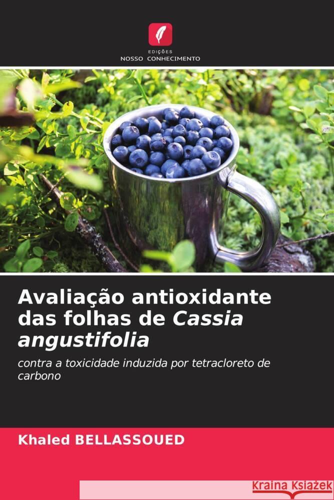 Avaliação antioxidante das folhas de Cassia angustifolia Bellassoued, Khaled 9786204828787 Edições Nosso Conhecimento - książka