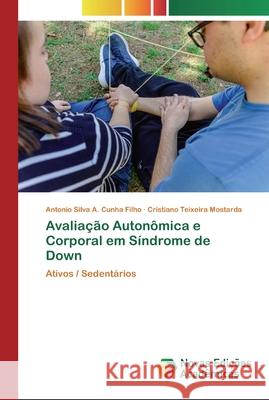 Avaliação Autonômica e Corporal em Síndrome de Down Silva a. Cunha Filho, Antonio 9783639680522 Novas Edicioes Academicas - książka