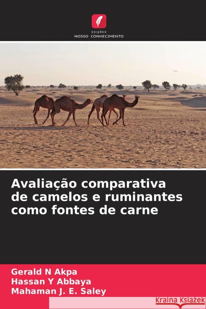 Avalia??o comparativa de camelos e ruminantes como fontes de carne Gerald N. Akpa Hassan Y. Abbaya Mahaman J. E. Saley 9786207260126 Edicoes Nosso Conhecimento - książka
