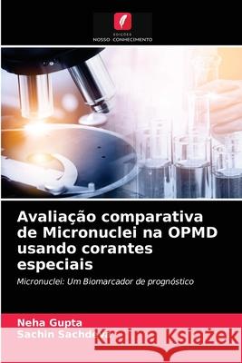 Avaliação comparativa de Micronuclei na OPMD usando corantes especiais Gupta, Neha 9786203687651 Edicoes Nosso Conhecimento - książka