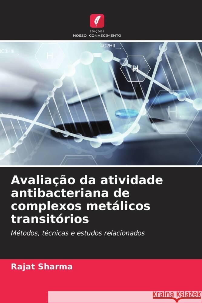 Avalia??o da atividade antibacteriana de complexos met?licos transit?rios Rajat Sharma 9786207442874 Edicoes Nosso Conhecimento - książka