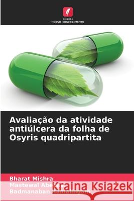 Avaliação da atividade antiúlcera da folha de Osyris quadripartita Mishra, Bharat, Abebaw, Mastewal, Ramalingam, Badmanaban 9786202497176 Edições Nosso Conhecimento - książka