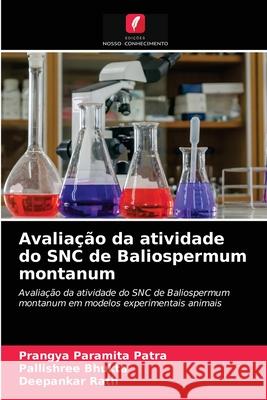 Avaliação da atividade do SNC de Baliospermum montanum Prangya Paramita Patra, Pallishree Bhukta, Deepankar Rath 9786203387209 Edicoes Nosso Conhecimento - książka