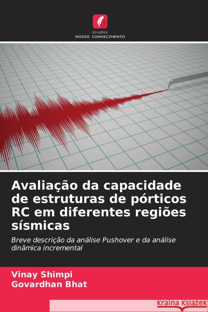 Avalia??o da capacidade de estruturas de p?rticos RC em diferentes regi?es s?smicas Vinay Shimpi Govardhan Bhat 9786207358373 Edicoes Nosso Conhecimento - książka