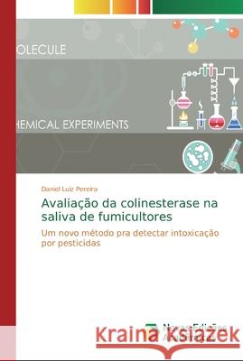 Avaliação da colinesterase na saliva de fumicultores Pereira, Daniel Luiz 9786139722297 Novas Edicioes Academicas - książka