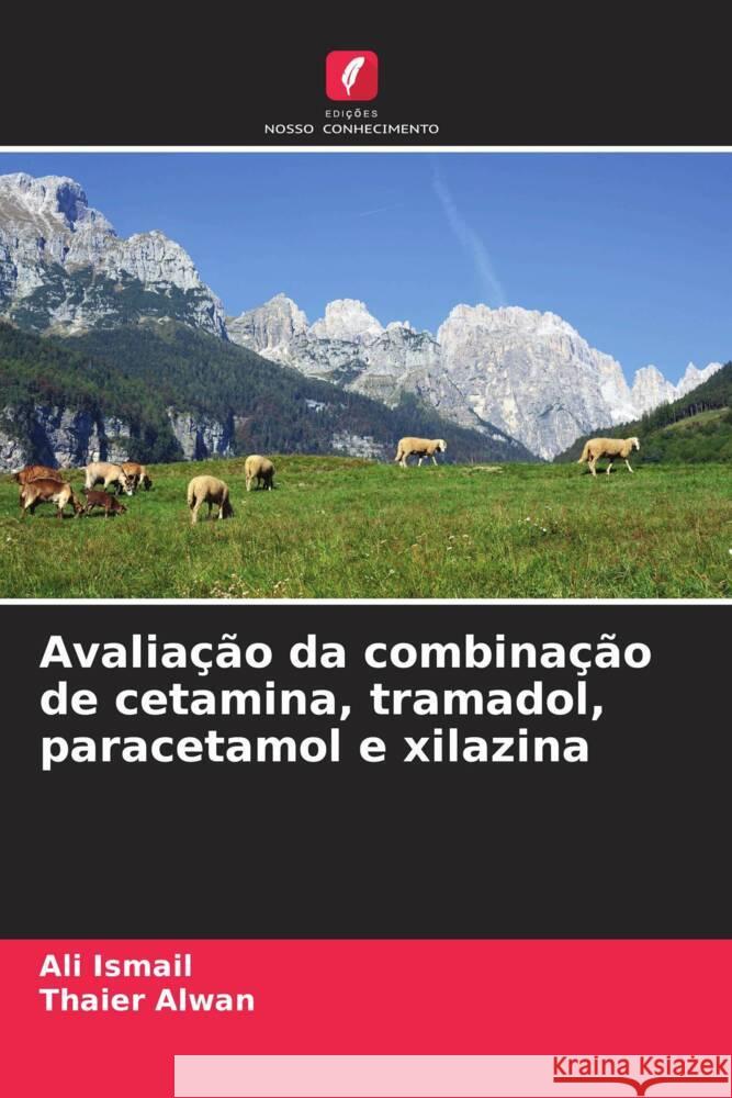 Avaliação da combinação de cetamina, tramadol, paracetamol e xilazina Ismail, Ali, Alwan, Thaier 9786208299941 Edições Nosso Conhecimento - książka