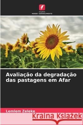 Avaliação da degradação das pastagens em Afar Zeleke, Lemlem 9786200849403 Edições Nosso Conhecimento - książka